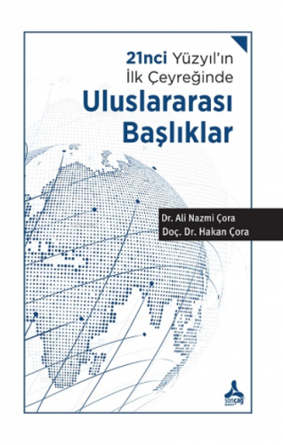 21nci Yüzyıl'ın İlk Çeyreğinde Uluslararası Başlıklar | Ali Nazmi Çora