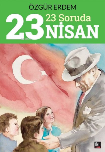 23 Soruda 23 Nisan | Özgür Erdem | İleri Yayınları