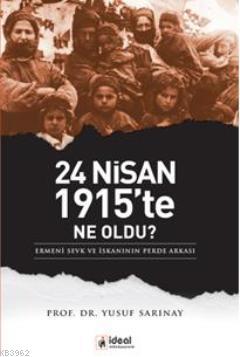 24 Nisan 1915'te Ne Oldu?; Ermeni Sevk ve İskanının Perde Arkası | Yus