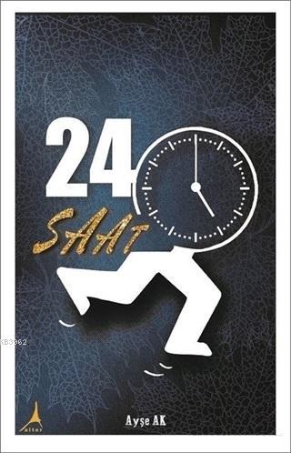 24 Saat | Ayşe Ak | Alter Yayıncılık