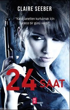 24 Saat | Claire Seeber | Mona Kitap