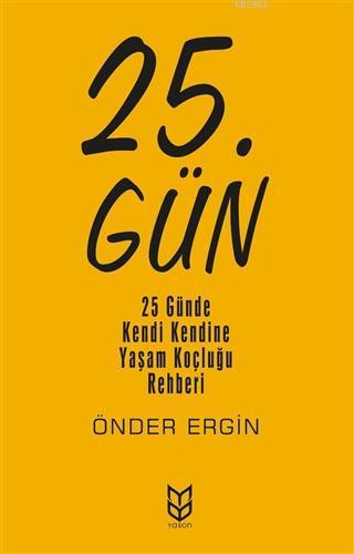 25. Gün; 25 Günde Kendi Kendine Yaşam Koçluğu Rehberi | Önder Ergin | 