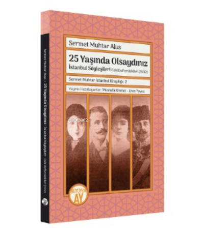 25 Yaşında Olsaydınız İstanbul Söyleşileri ;Eski Defterdekiler (1932) 