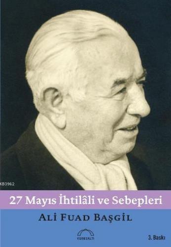 27 Mayıs İhtilâli ve Sebepleri | Ali Fuad Başgil | Kubbealtı Neşriyat