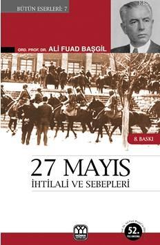 27 Mayıs İhtilali ve Sebepleri | Ali Fuad Başgil | Yağmur Yayınevi-Sül