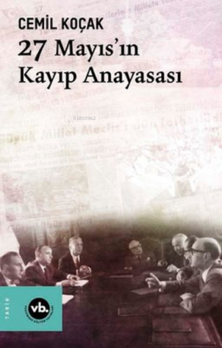 27 Mayıs'In Kayıp Anayasası | Cemil Koçak | Vakıfbank Kültür Yayınları