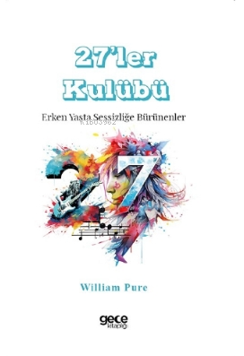 27'ler Kulübü;Erken Yaşta Sessizliğe Bürünenler | William Pure | Gece 