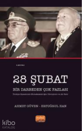 28 Şubat Bir Darbeden Çok Fazlası ;(Türkiye Siyasetinde Muhafazakârlığ