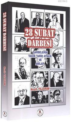 28 Şubat Darbesi Darbelerin Yakın Tarih Aynası ve Anılar | Nezih Yıldı