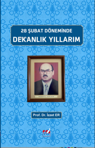 28 Şubat Döneminde, Dekanlık Yıllarım | İzzet Er | Emin Yayınları