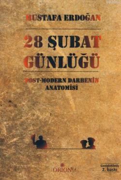 28 Şubat Günlüğü; Post-Modern Darbenin Anatomisi | Mustafa Erdoğan | O