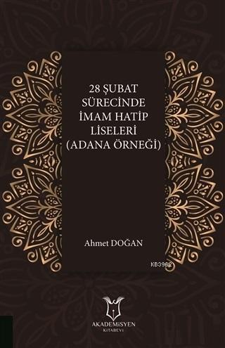 28 Şubat Sürecinde İmam Hatip Liseleri (Adana Örneği) | Ahmet Doğan | 