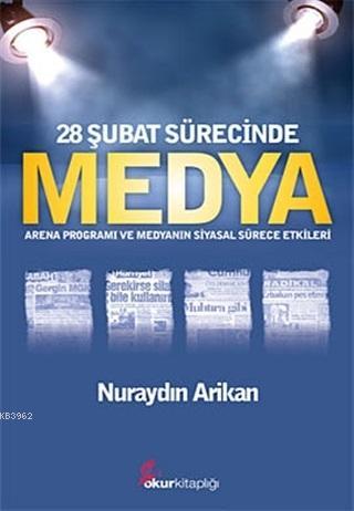 28 Şubat Sürecinde Medya; Arena Programı ve Medyanın Siyasal Sürece Et