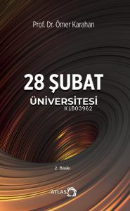 28 Şubat Üniversitesi | Ömer Karahan | Atlas Kitap