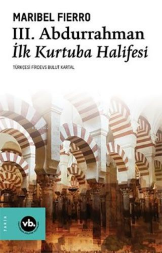 3.Abdurrahman İlk Kurtuba Halifesi | Maribel Fierro | Vakıfbank Kültür