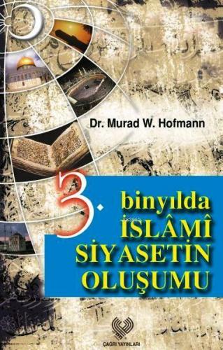 3. Binyılda İslâmi Siyasetin Oluşumu | Murad Wilfried Hofmann | Çağrı 