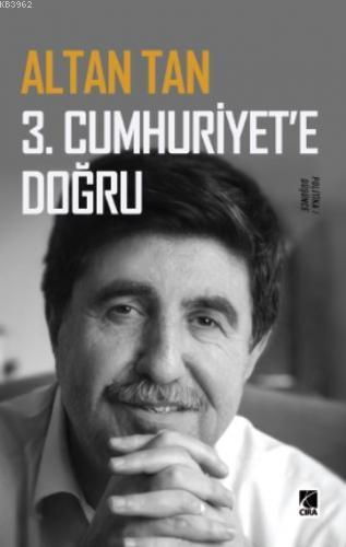 3. Cumhuriyete Doğru | Altan Tan | Çıra Yayınları