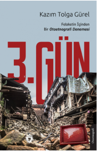 3 Gün Felaketin İçinden Bir Otoetnografi Denemesi | Kazım Tolga Gürel 