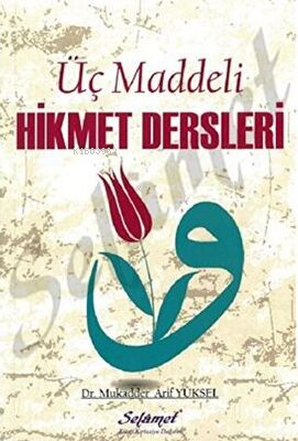 3 Maddeli Hikmet Dersleri | Mukadder Arif Yüksel | Selamet Yayınları