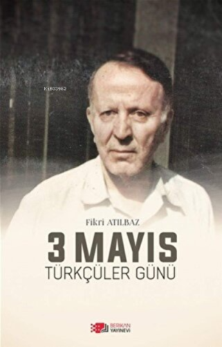 3 Mayıs Türkçüler Günü | Fikri Atılbaz | Berikan Yayınları