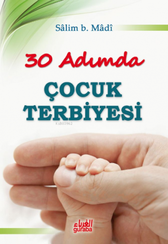 30 Adımda Çocuk Terbiyesi | Sâlim b. Mâdî | Guraba Yayınları