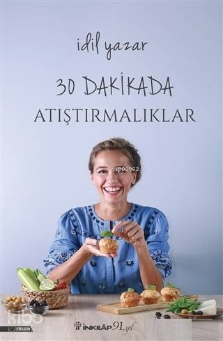 30 Dakikada Atıştırmalıklar | İdil Yazar | İnkılâp Kitabevi