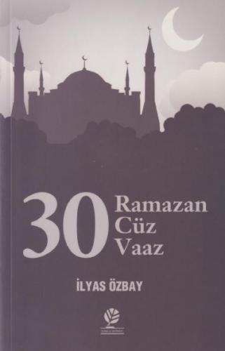 30 Ramazan - 30 Cüz - 30 Vaaz | İlyas Özbay | Gonca Yayınevi