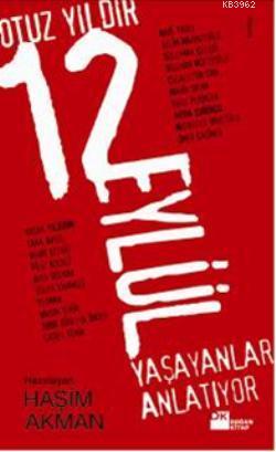 30 Yıldır 12 Eylül; Yaşayanlar Anlatıyor | Haşim Akman | Doğan Kitap