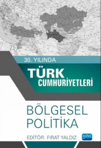 30. Yılında Türk Cumhuriyetleri - Bölgesel Politika | Fırat Yaldız | N