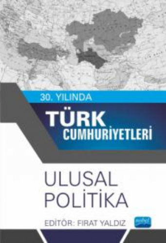 30. Yılında Türk Cumhuriyetleri;Ulusal Politika | Fırat Yaldız | Nobel