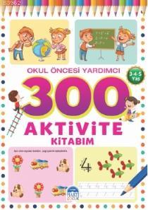 300 Aktivite Kitabım / Okul Öncesi Yardımcı (3-4-5 Yaş) | Kolektif | M