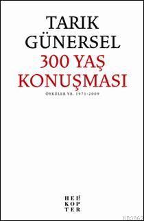 300 Yaş Konuşması | Tarık Günersel | Helikopter Yayınları