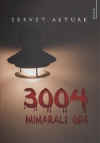 3004 Numaralı Oda | Servet Aktürk | Karina Kitap