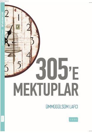 305'e Mektuplar | Ümmügülsüm Lafçı | Sude Yayınları