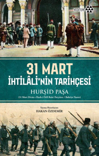 31 Mart İhtilali'nin Tarihçesi | Hurşid Paşa | Yeditepe Yayınevi