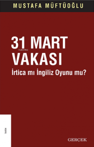 31 Mart Vakası İrtica mı İngiliz Oyunu mu? | Mustafa Müftüoğlu | Gerçe