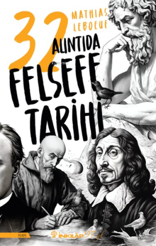 32 Alıntıda Felsefe Tarihi | Mathias Leboeuf | İnkılâp Kitabevi