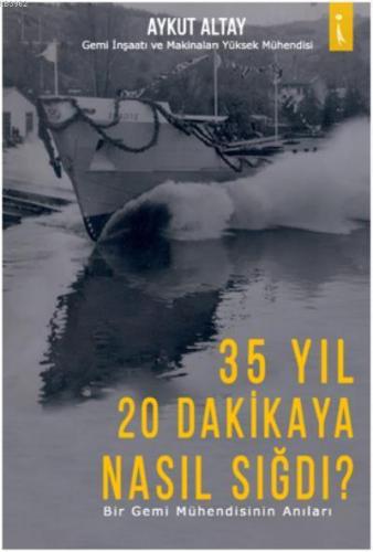 35 Yıl 20 Dakikaya Nasıl Sığdı?; Bir Gemi Mühendisinin Anıları | Aykut