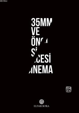 35mm ve Öncesi Sinema | Eldar Bora | Kutlu Yayınevi