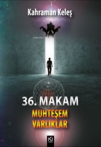 36.Makam Muhteşem Varlıklar | Kahraman Keleş | İki Nokta Kitabevi