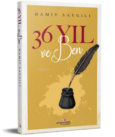 36 Yıl ve Ben | Hamit Saygılı | Erguvani Yayınları