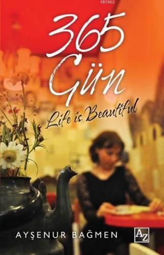 365 Gün; Life is Beautiful | Ayşenur Bağmen | Az Kitap