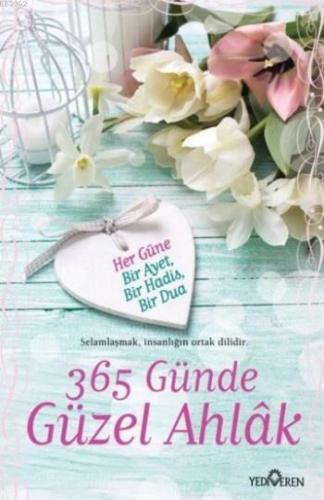 365 Günde Güzel Ahlak; Her Güne Bir Ayet, Bir Hadis ,Bir Dua | Mustafa