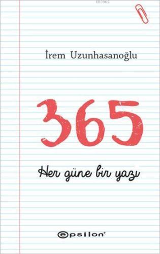 365 - Her Güne Bir Yazı | İrem Uzunhasanoğlu | Epsilon Yayınevi