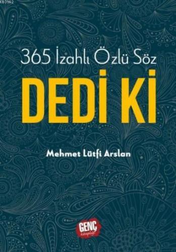 365 İzahlı Özlü Söz Dedi Ki | Mehmet Lütfi Arslan | Genç Kitaplığı