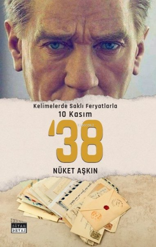 38 - Kelimelerde Saklı Feryatlarla 10 Kasım | Nüket Aşkın | Siyah Beya