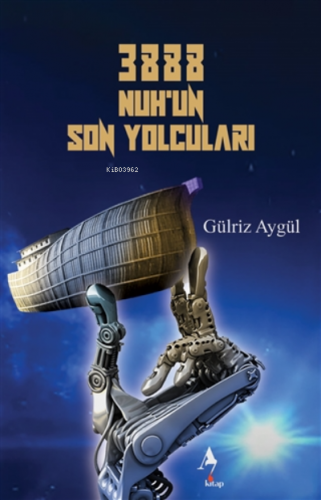 3888 Nuh’un Son Yolcuları | Gülriz Aygül | A7 Kitap