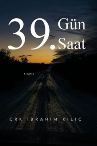 39. Gün 39. Saat | Crk İbrahim Kılıç | Ritim Sanat Yayınları