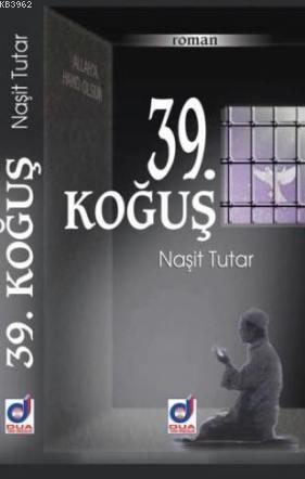 39. Koğuş | Naşit Tutar | Dua Yayıncılık