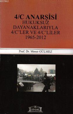 4/C Anarşisi; Hukuksuz Dayanaklarıyla 4/C'ler ve 4/C'liler 1965-2012 |